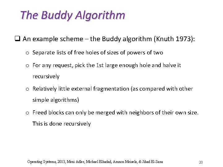 The Buddy Algorithm q An example scheme – the Buddy algorithm (Knuth 1973): o