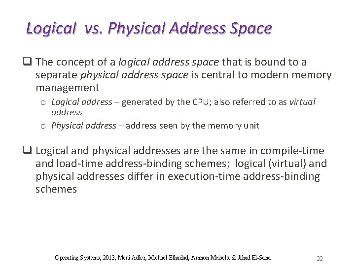 Logical vs. Physical Address Space q The concept of a logical address space that