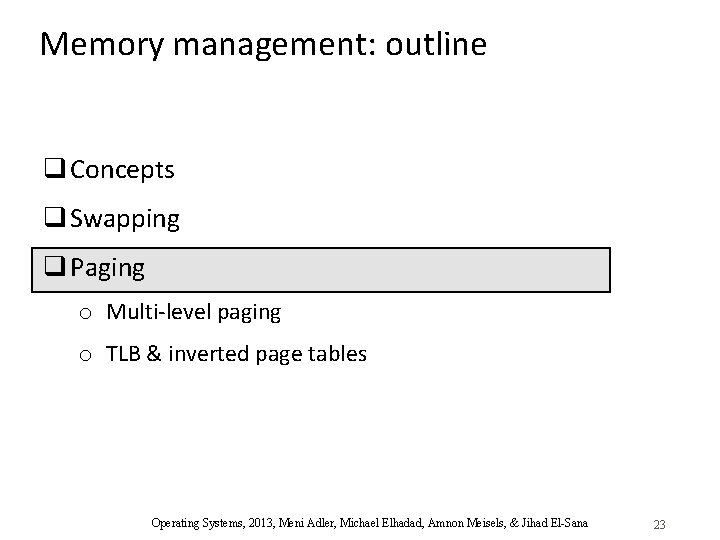 Memory management: outline q Concepts q Swapping q Paging o Multi-level paging o TLB