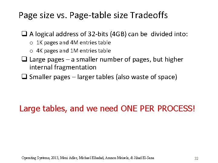 Page size vs. Page-table size Tradeoffs q A logical address of 32 -bits (4