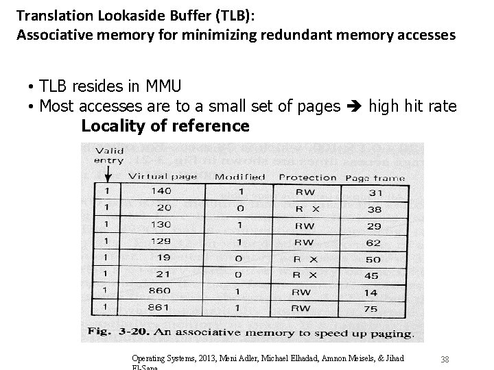 Translation Lookaside Buffer (TLB): Associative memory for minimizing redundant memory accesses • TLB resides