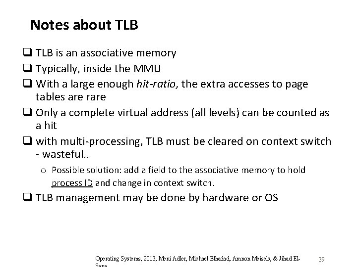 Notes about TLB q TLB is an associative memory q Typically, inside the MMU