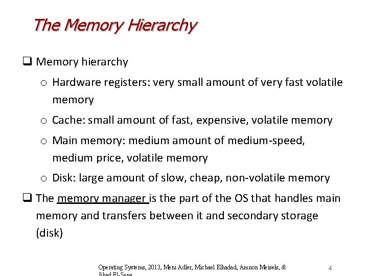 The Memory Hierarchy q Memory hierarchy o Hardware registers: very small amount of very