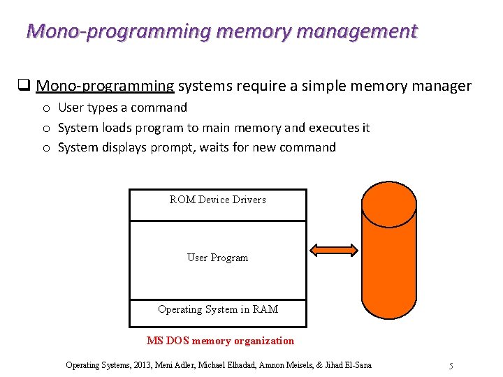 Mono-programming memory management q Mono-programming systems require a simple memory manager o User types