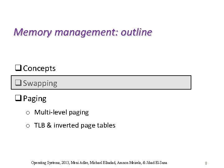 Memory management: outline q Concepts q Swapping q Paging o Multi-level paging o TLB
