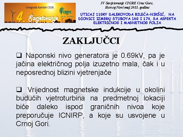 IV Savjetovanje CIGRE Crne Gore, Herceg Novi maj 2013. godine UTICAJ 110 KV DALEKOVODA