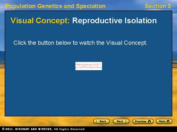 Population Genetics and Speciation Section 3 Visual Concept: Reproductive Isolation Click the button below