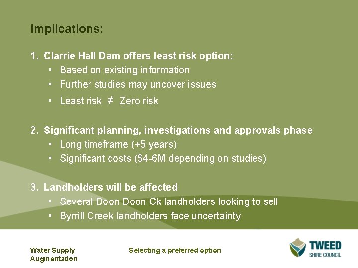 Implications: 1. Clarrie Hall Dam offers least risk option: • Based on existing information Implications: 1. Clarrie Hall Dam offers least risk option: • Based on existing information