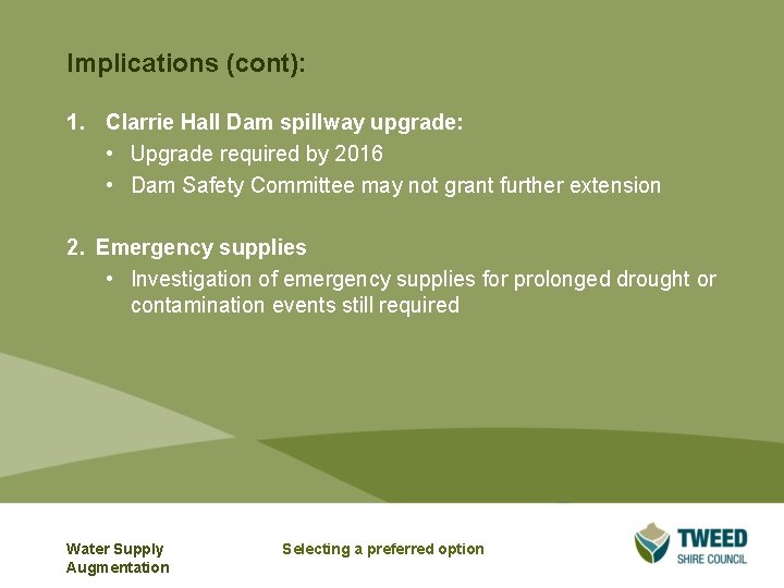 Implications (cont): 1. Clarrie Hall Dam spillway upgrade: • Upgrade required by 2016 • Implications (cont): 1. Clarrie Hall Dam spillway upgrade: • Upgrade required by 2016 •