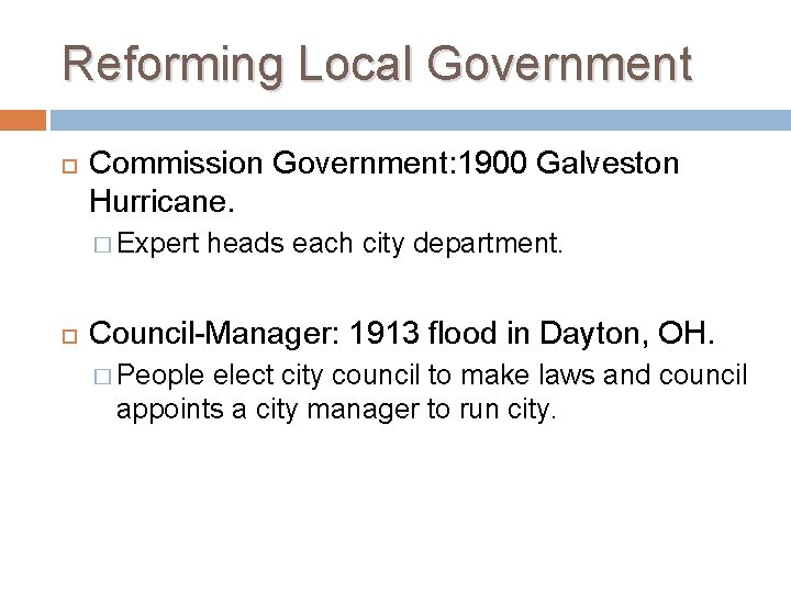 Reforming Local Government Commission Government: 1900 Galveston Hurricane. � Expert heads each city department.