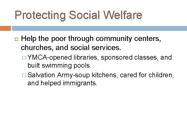 Protecting Social Welfare Help the poor through community centers, churches, and social services. �