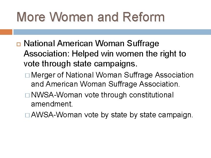 More Women and Reform National American Woman Suffrage Association: Helped win women the right