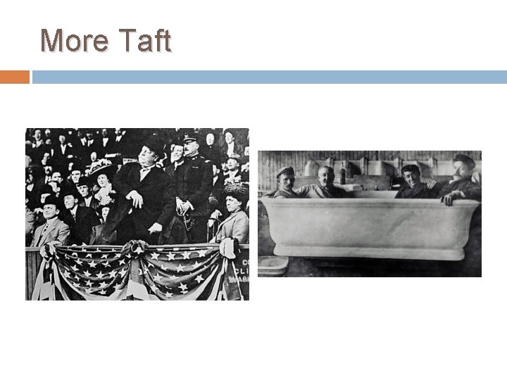 More Taft 