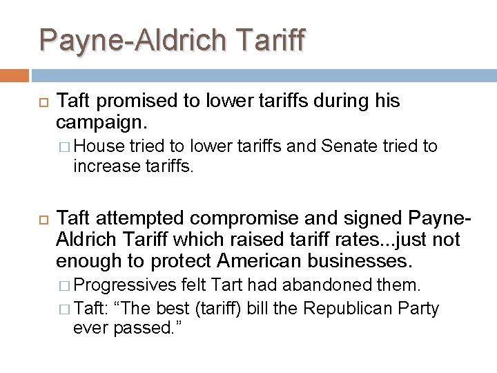 Payne-Aldrich Tariff Taft promised to lower tariffs during his campaign. � House tried to