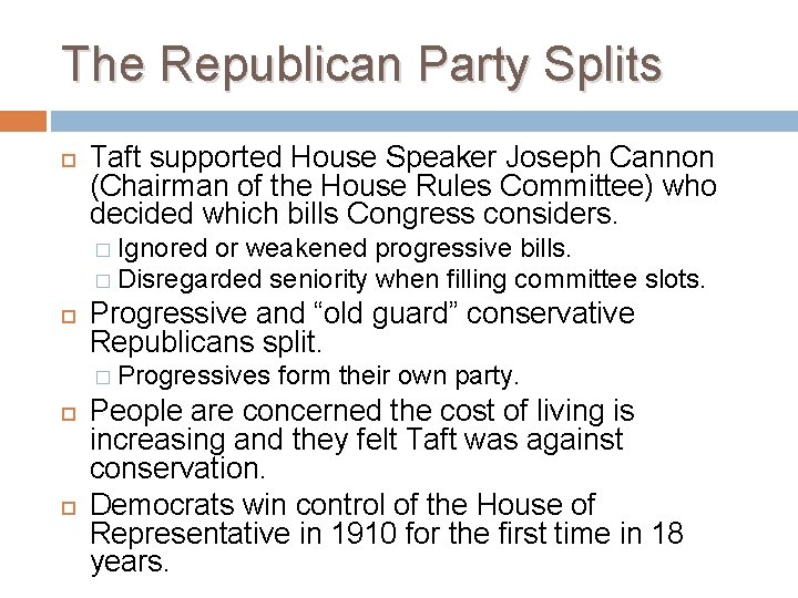 The Republican Party Splits Taft supported House Speaker Joseph Cannon (Chairman of the House