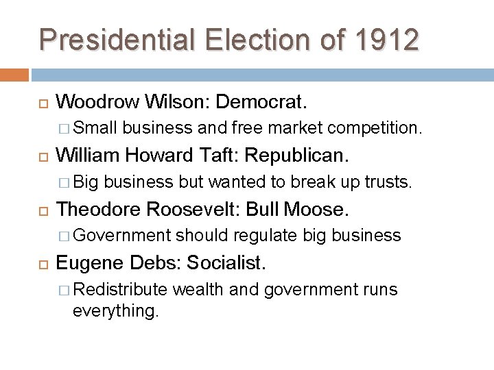 Presidential Election of 1912 Woodrow Wilson: Democrat. � Small William Howard Taft: Republican. �