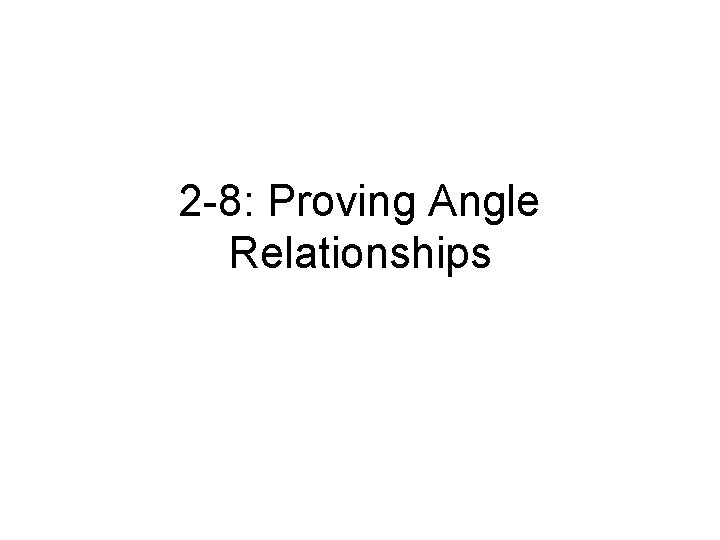 2 -8: Proving Angle Relationships 
