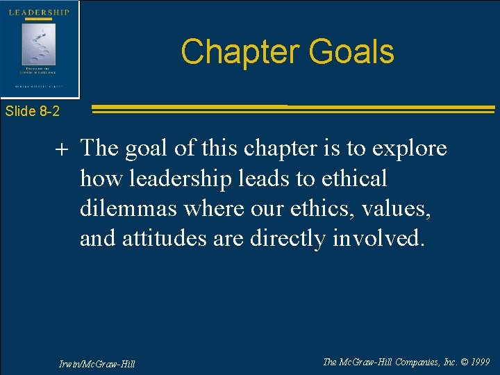 Chapter Goals Slide 8 -2 + The goal of this chapter is to explore