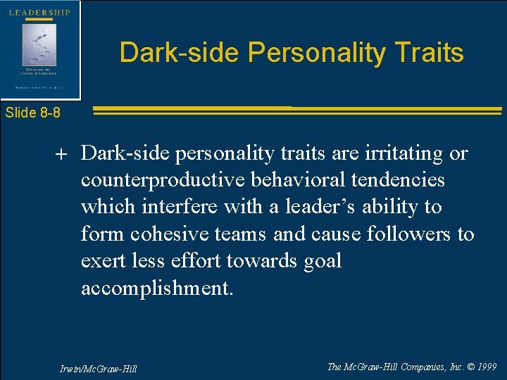 Dark-side Personality Traits Slide 8 -8 + Dark-side personality traits are irritating or counterproductive