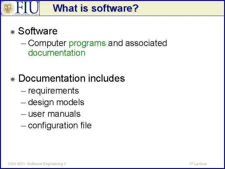 What is software? Software – Computer programs and associated documentation Documentation includes – requirements