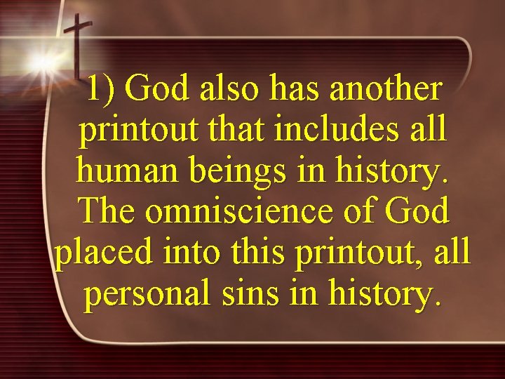 1) God also has another printout that includes all human beings in history. The