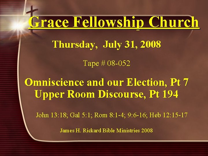 Grace Fellowship Church Thursday, July 31, 2008 Tape # 08 -052 Omniscience and our