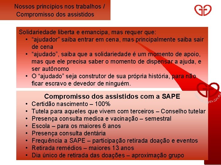 Nossos princípios nos trabalhos / Compromisso dos assistidos Solidariedade liberta e emancipa, mas requer