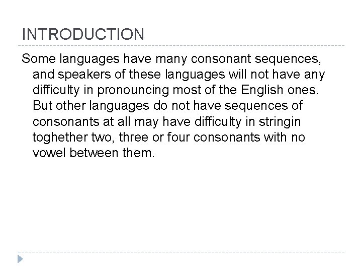 INTRODUCTION Some languages have many consonant sequences, and speakers of these languages will not INTRODUCTION Some languages have many consonant sequences, and speakers of these languages will not