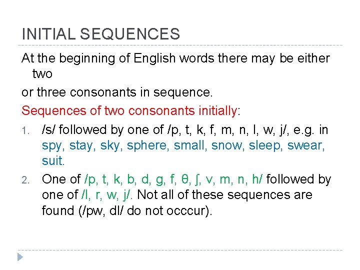 INITIAL SEQUENCES At the beginning of English words there may be either two or INITIAL SEQUENCES At the beginning of English words there may be either two or
