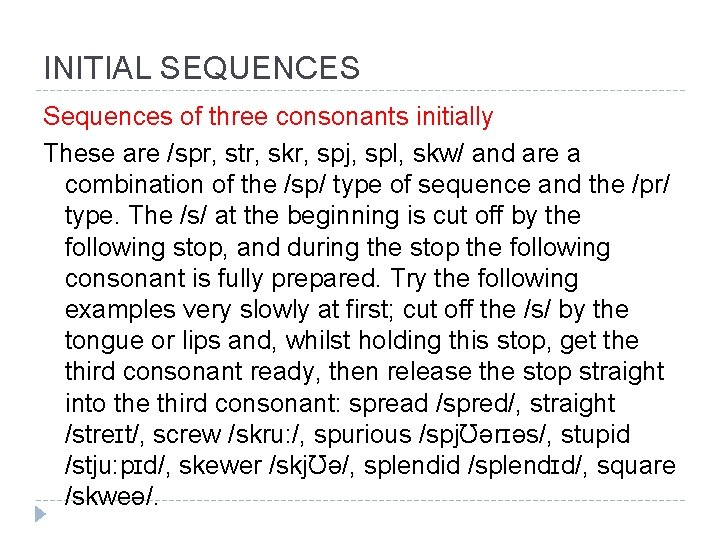 INITIAL SEQUENCES Sequences of three consonants initially These are /spr, str, skr, spj, spl, INITIAL SEQUENCES Sequences of three consonants initially These are /spr, str, skr, spj, spl,