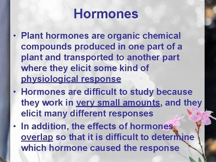 Hormones • Plant hormones are organic chemical compounds produced in one part of a