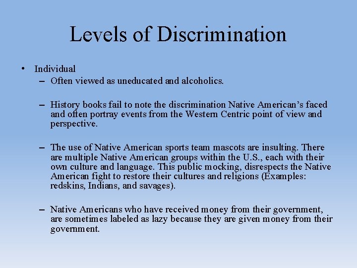 Levels of Discrimination • Individual – Often viewed as uneducated and alcoholics. – History Levels of Discrimination • Individual – Often viewed as uneducated and alcoholics. – History