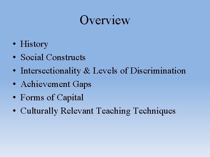 Overview • • • History Social Constructs Intersectionality & Levels of Discrimination Achievement Gaps Overview • • • History Social Constructs Intersectionality & Levels of Discrimination Achievement Gaps