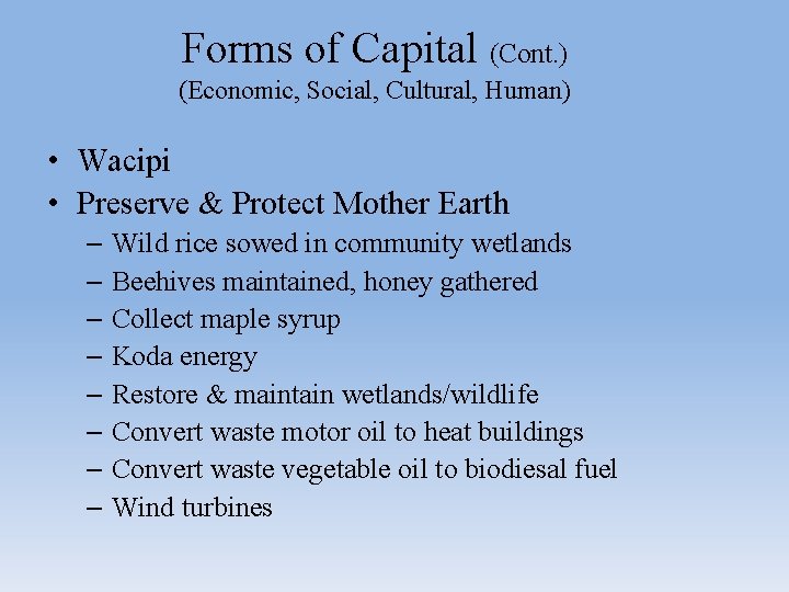 Forms of Capital (Cont. ) (Economic, Social, Cultural, Human) • Wacipi • Preserve & Forms of Capital (Cont. ) (Economic, Social, Cultural, Human) • Wacipi • Preserve &