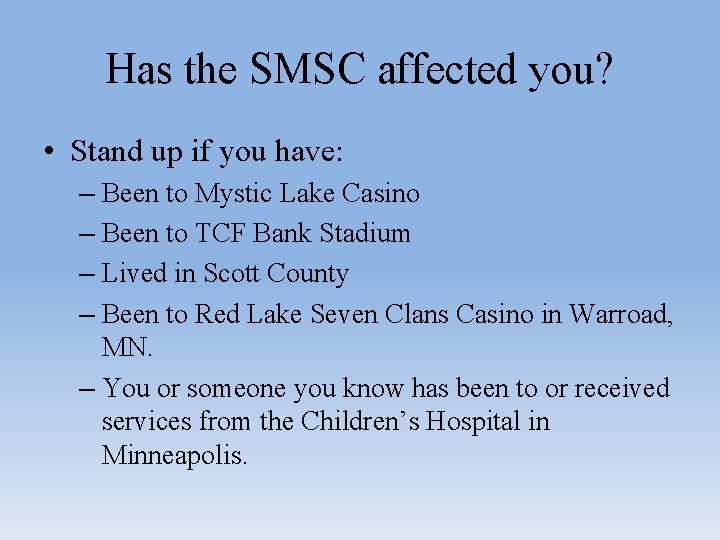 Has the SMSC affected you? • Stand up if you have: – Been to Has the SMSC affected you? • Stand up if you have: – Been to