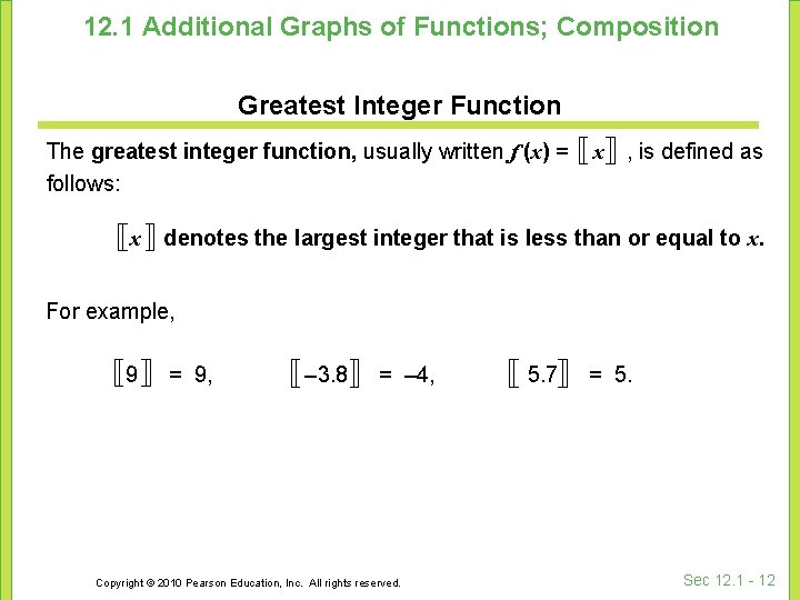 12. 1 Additional Graphs of Functions; Composition Greatest Integer Function The greatest integer function,