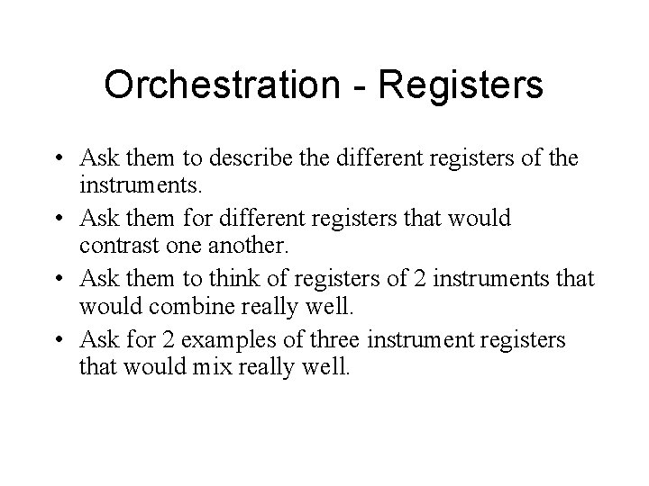 Orchestration - Registers • Ask them to describe the different registers of the instruments.
