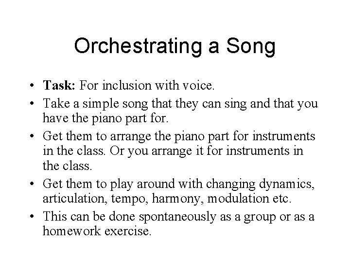 Orchestrating a Song • Task: For inclusion with voice. • Take a simple song