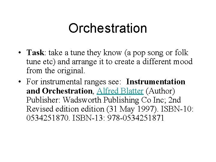 Orchestration • Task: take a tune they know (a pop song or folk tune