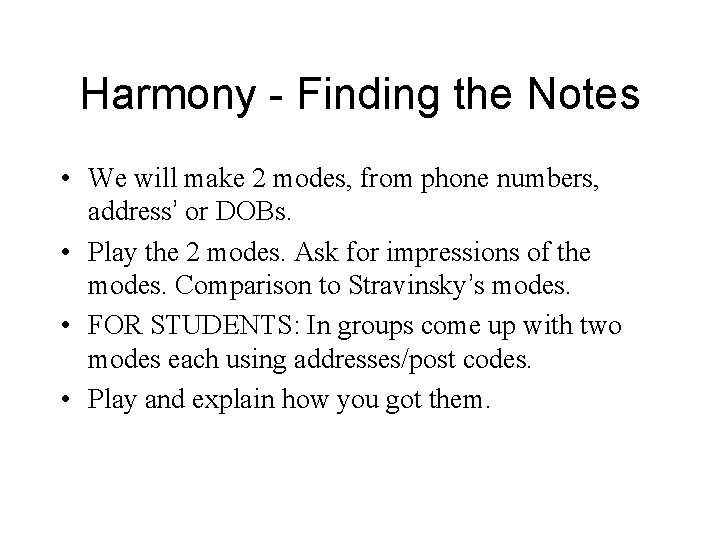 Harmony - Finding the Notes • We will make 2 modes, from phone numbers,