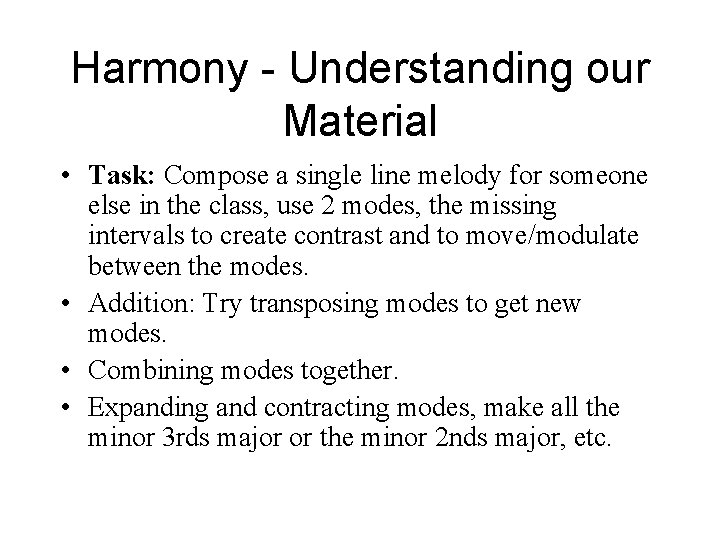 Harmony - Understanding our Material • Task: Compose a single line melody for someone