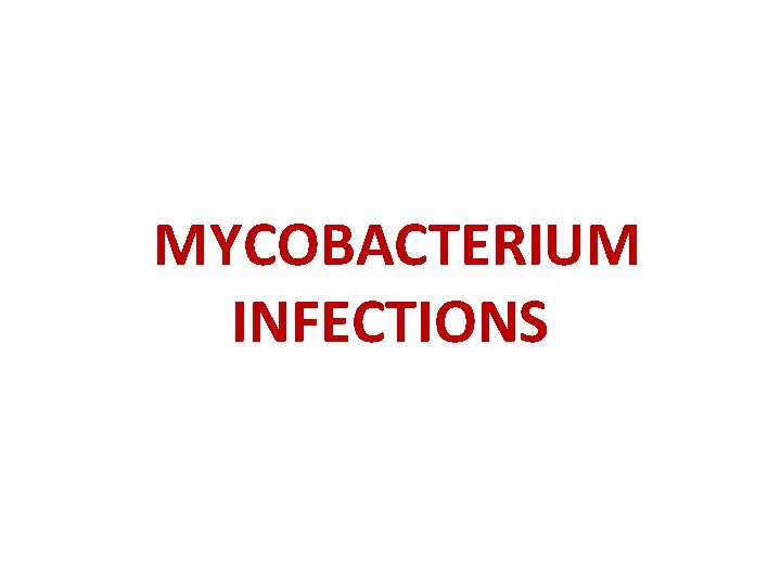 MYCOBACTERIUM INFECTIONS 