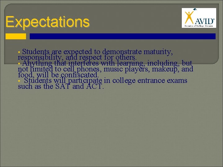 Expectations • Students are expected to demonstrate maturity, responsibility, and respect for others. •