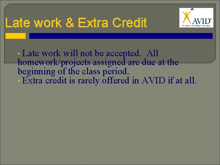 Late work & Extra Credit • Late work will not be accepted. All homework/projects