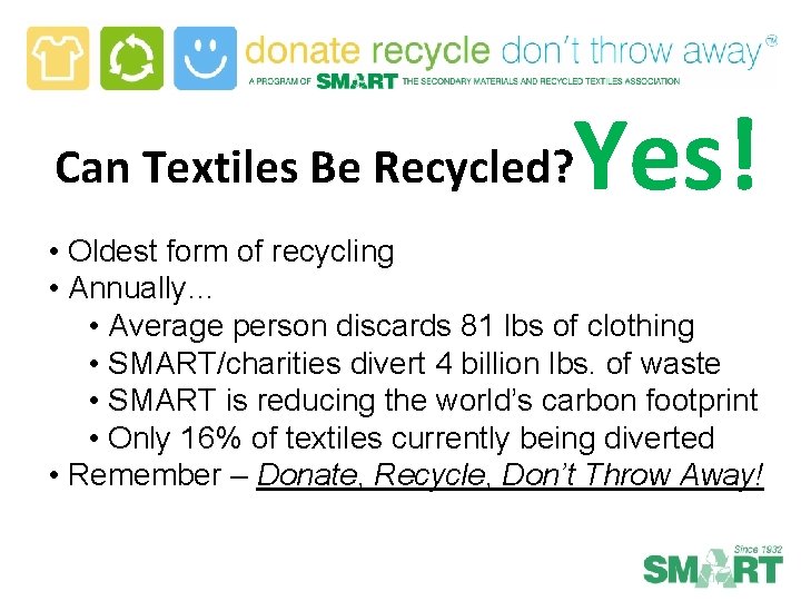 Yes! Can Textiles Be Recycled? • Oldest form of recycling • Annually… • Average