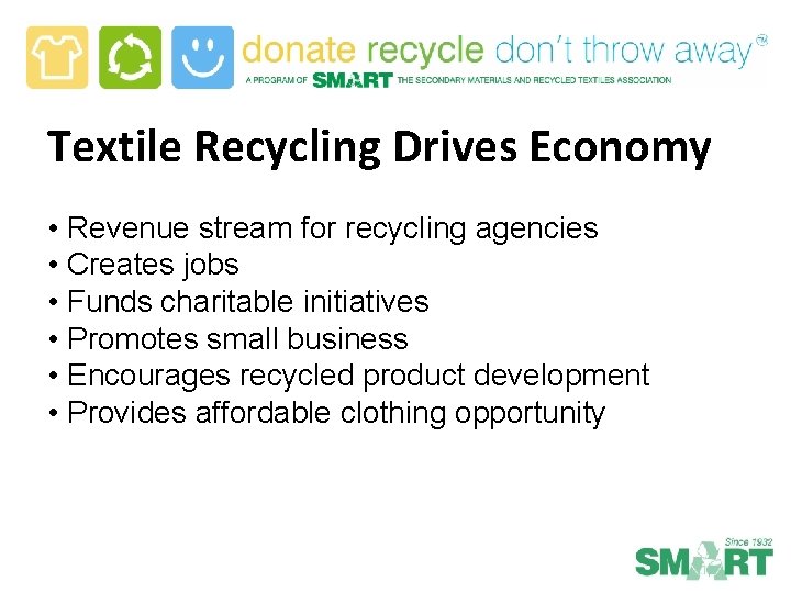 Textile Recycling Drives Economy • Revenue stream for recycling agencies • Creates jobs •