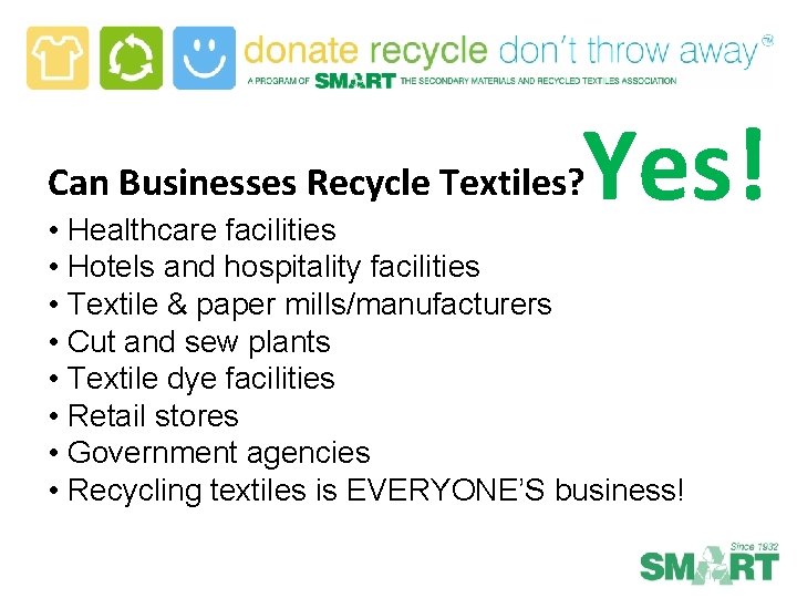 Yes! Can Businesses Recycle Textiles? • Healthcare facilities • Hotels and hospitality facilities •