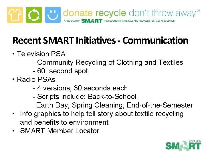 Recent SMART Initiatives - Communication • Television PSA - Community Recycling of Clothing and