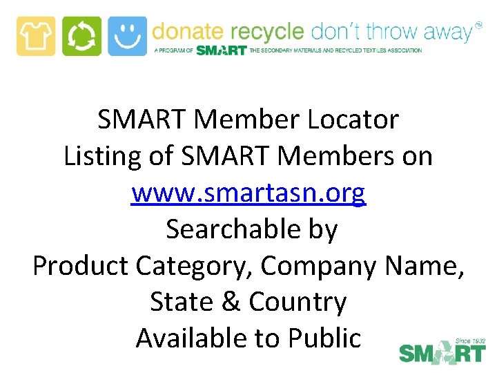SMART Member Locator Listing of SMART Members on www. smartasn. org Searchable by Product