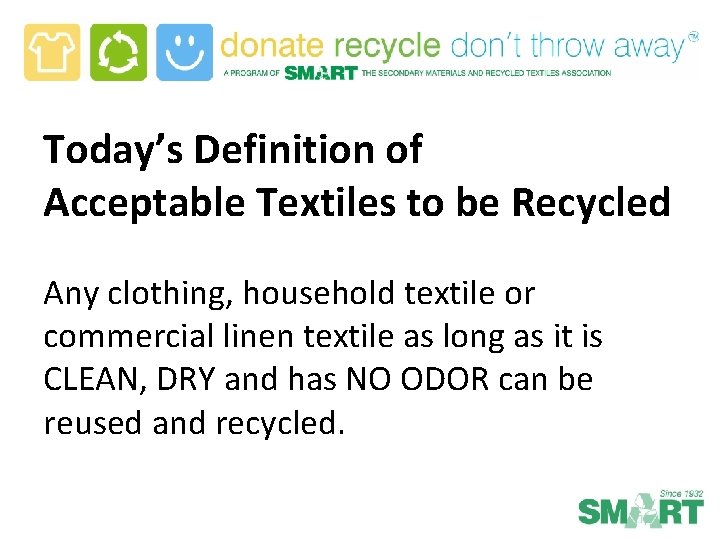 Today’s Definition of Acceptable Textiles to be Recycled Any clothing, household textile or commercial